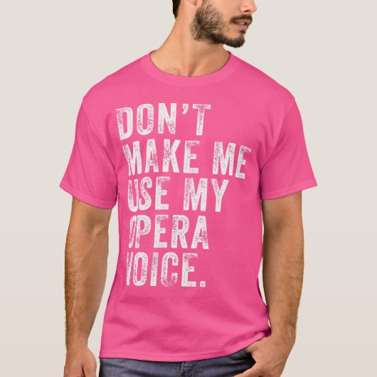 T-shirt Les Femmes Ne Me Font Pas Utiliser Mon Opera Voice (Devant)