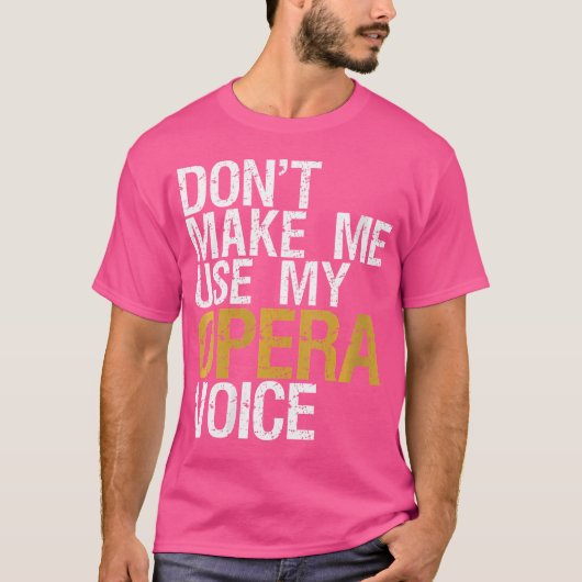 T-shirt Les Femmes Ne Me Font Pas Utiliser Mon Opéra Voice (Devant)