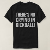 T-shirt Les femmes ne pleurent pas dans Kickball Funny Kic (Design devant)
