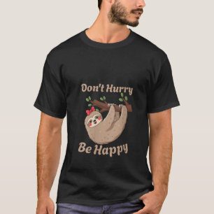 T-shirt Les femmes ne se dépêchent pas d'être heureux Slot