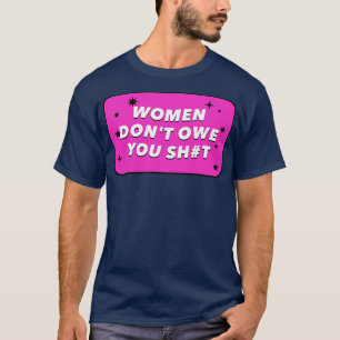 T-shirt Les femmes ne vous doivent rien du féminisme