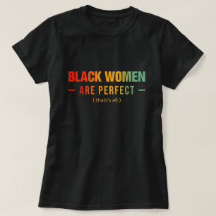 T-shirt Les femmes noires sont parfaites, c'est tout