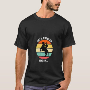 T-shirt Les Femmes Ont Un Problème D'Envoyer Rip Wheeler Y