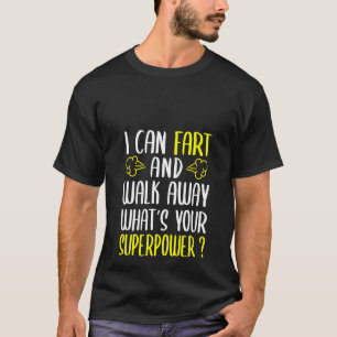 T-shirt Les femmes que je peux péter et sortir ce qui est