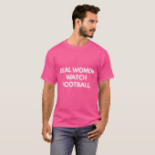 T-shirt Les femmes réelles regardent le football (Devant entier)