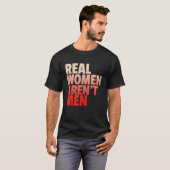 T-shirt Les femmes réelles sont pour les hommes Droits des (Devant entier)
