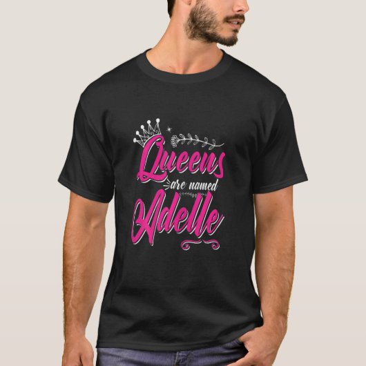 T-shirt Les Femmes Reines Portent Le Nom Adelle (Devant)