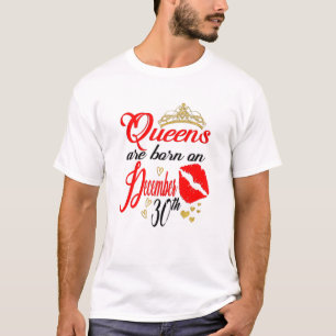 T-shirt Les Femmes Reines Sont Nées Le 30 Décembre Caprico