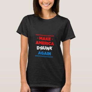 T-shirt Les femmes rendent l'Amérique ivre à nouveau Boire