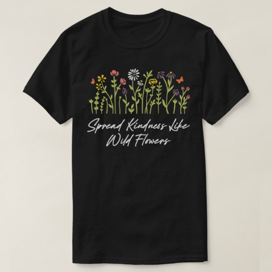 T-shirt Les femmes répandent la gentillesse comme les fleu (Design devant)