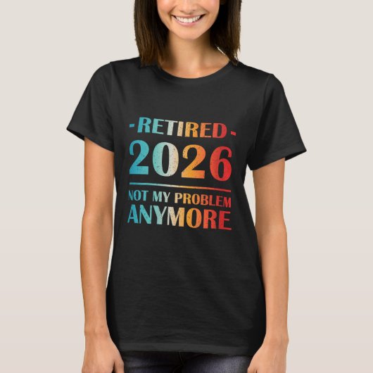 T-shirt Les Femmes Retraitées 2026 Pas Mon Problème Plus D (Devant)
