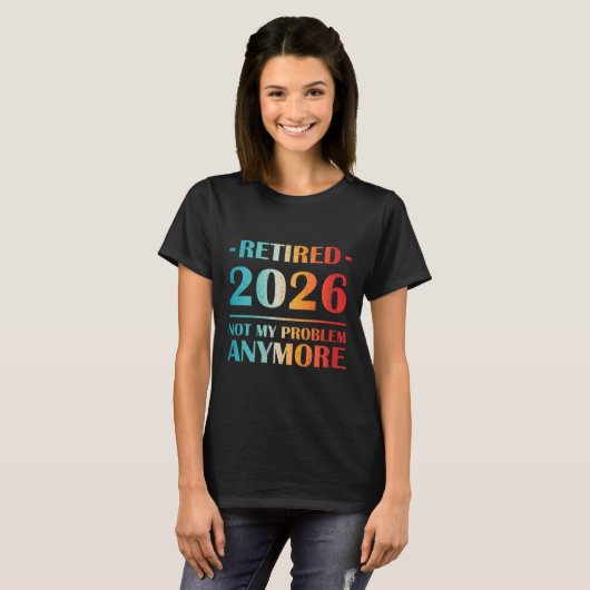 T-shirt Les Femmes Retraitées 2026 Pas Mon Problème Plus D (Devant entier)