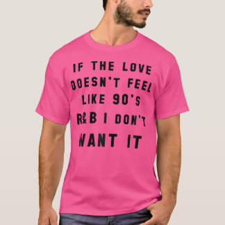 T-shirt Les Femmes Si L'Amour Ne Ressent Pas La Musique Rb