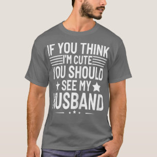 T-shirt Les Femmes Si Vous Pensez Que Je Suis Mignonne, Vo