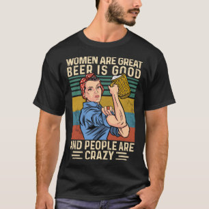 T-shirt Les femmes sont une bonne bière est bonne et les g