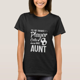 T-shirt Les Femmes Tante Soccer Mon Joueur Favori M'Appell