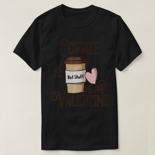 T-shirt LES FEMMES VENDENT ! Le café est ma Saint Valentin (Design devant)