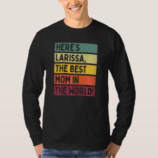 T-shirt Les femmes, voilà Larissa, la meilleure maman du m