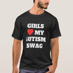 T-shirt Les filles aiment mon swag d'autisme drôle Rizz He