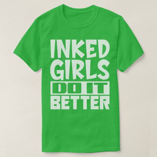 T-shirt Les filles encrées le font mieux (Design devant)