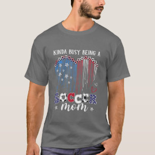 T-shirt Les Filles Kinda Occupé Être Un Soccer Maman Socce
