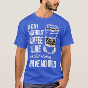 T-shirt Les Filles Par Jour Sans Café, C'Est Comme Mécher
