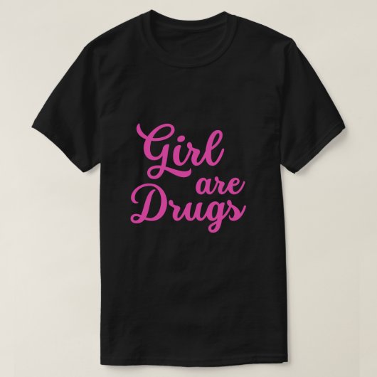 T-shirt les filles sont droguées (Design devant)