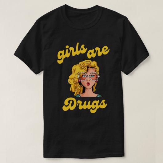 T-shirt les filles sont droguées (Design devant)
