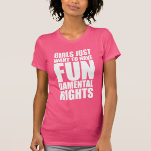 T-SHIRT LES FILLES VEULENT JUSTE AVOIR DES DROITS