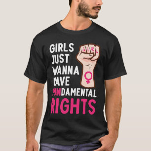 T-shirt Les Filles Veulent Seulement Avoir Un Droit Fondam