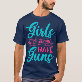 T-shirt Les Filles Veux Juste Avoir Des Armes À Feu
