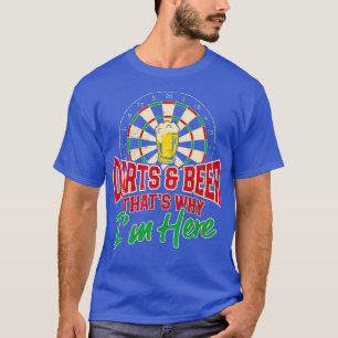 T-shirt Les fléchettes Et La Bière C'Est Pourquoi Je Suis