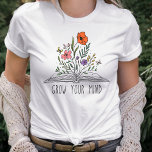 T-shirt Les fleurs sauvages grandissent<br><div class="desc">Faites pousser votre tete d'esprit avec de l'aquarelle fleur sauvage floral. Un cadeau parfait pour un enseignant.</div>