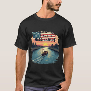 T-shirt Les flux de liberté comme le Mississippi