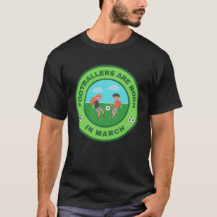 T-shirt Les footballeurs naissent en mars