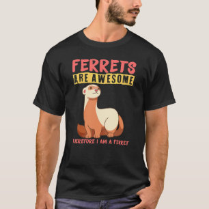 T-shirt Les furets sont géniaux donc je suis un furet