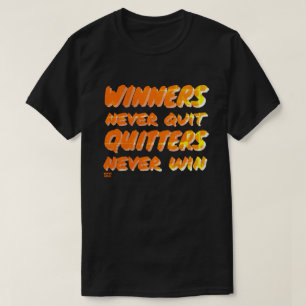 T-SHIRT LES GAGNANTS NE QUITTENT JAMAIS LES QUITTRES N'ONT