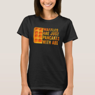 T-shirt Les gaufres sont juste des crêpes avec des abdos