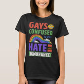 T-shirt Les Gays Ne Sont Confondus Que Par Votre Haine Et (Devant)