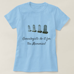 T-Shirt - Les généalogistes le font pour Memories