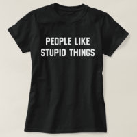 Les Gens Aiment Les Choses Stupides