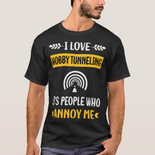 T-shirt Les Gens Annoy Hobby Tunneling
