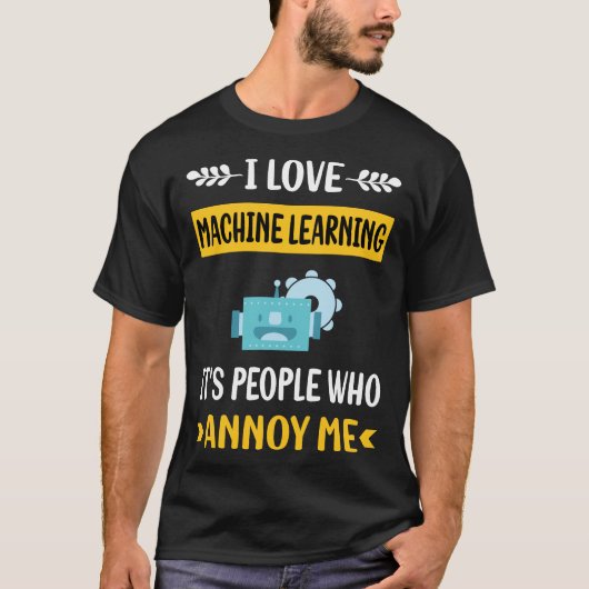 T-shirt Les Gens Annoy Machine Learning (Devant)