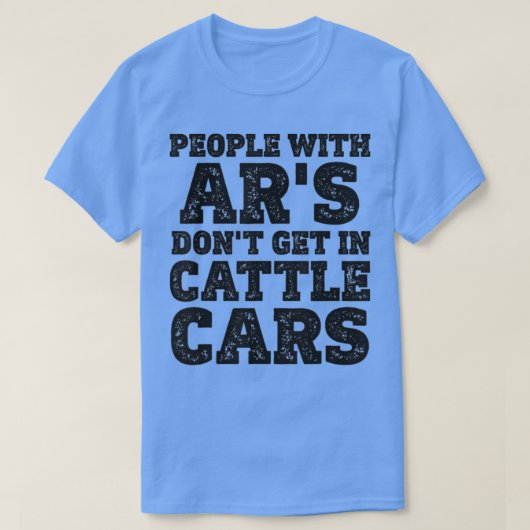 T-shirt Les Gens Avec Ars Ne Peuvent Pas Se Rendre Dans Le (Design devant)