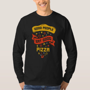 T-shirt Les Gens Bien Mangent Bonne Pizza Citation De L'Am