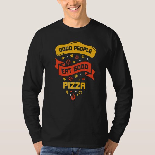 T-shirt Les Gens Bien Mangent Bonne Pizza Citation De L'Am (Devant)