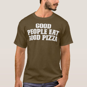 T-shirt Les Gens Bien Mangent Bonne Pizza Drôle Dire T-Shi