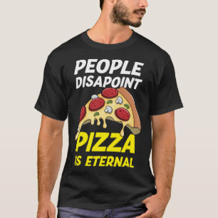 T-shirt Les Gens Décevent Pizza Est Eternal Funny Pizza Lo