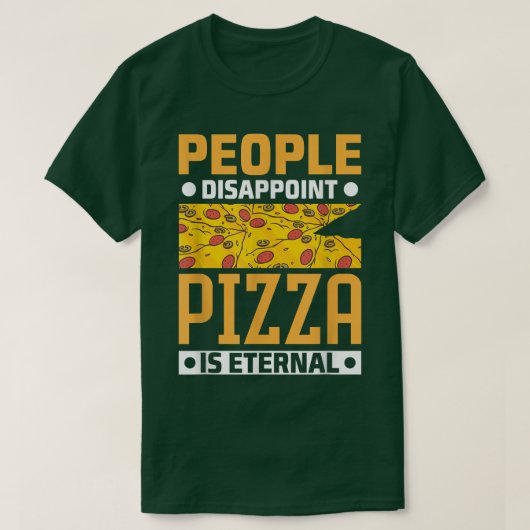 T-shirt Les Gens Décevent Pizza Est Eternal Funny Pizza Lo (Design devant)