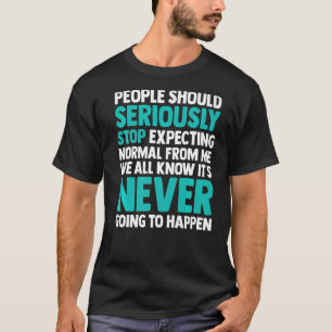 T-shirt Les Gens Devraient Sérieusement Cesser D'Attendre